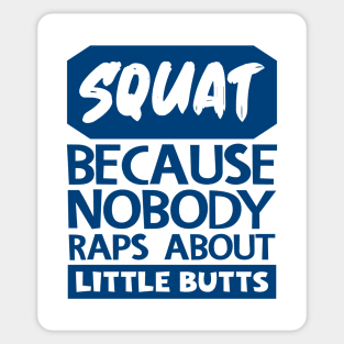 Squat Because Nobody Raps About Little Butts Sticker